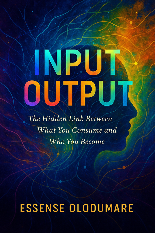 Input Output The Hidden Link Between What You Consume and Who You Become