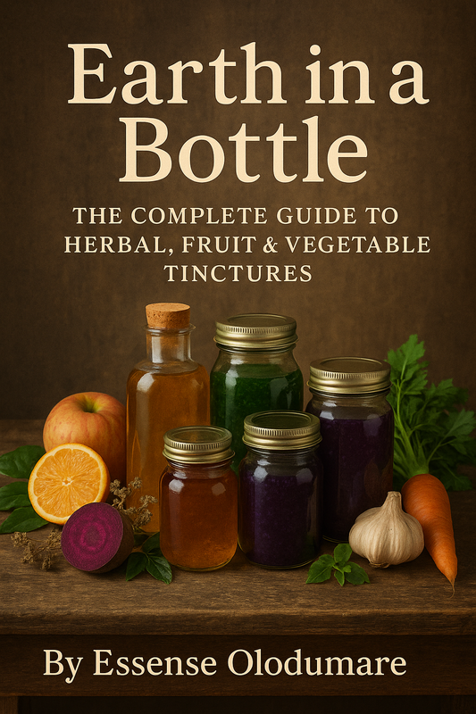 Earth in a Bottle- The Complete Guide to Herbal, Fruit & Vegetable Tinctures