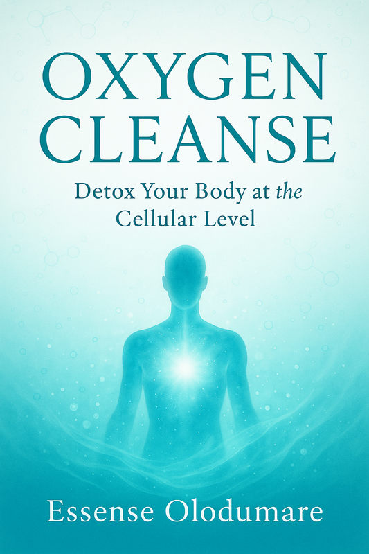 Oxygen Cleanse: Detox Your Body at the Cellular Level